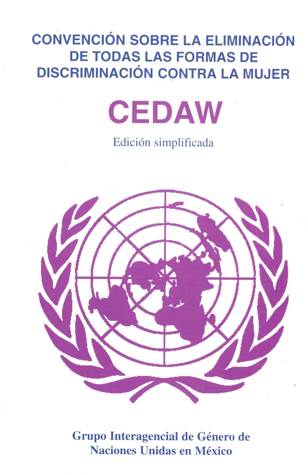 Convención sobre la Eliminación de todas las formas de Discriminación contra la Mujer CEDAW. Edición simplificada