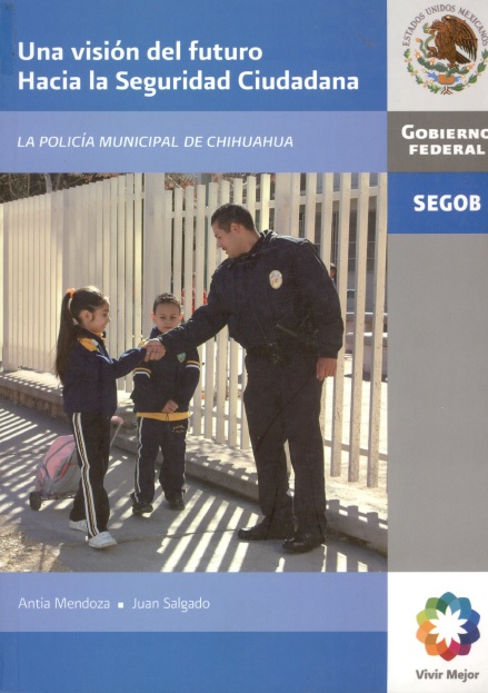 Una visión del futuro Hacia la seguridad ciudadana la policía de Chihuahua