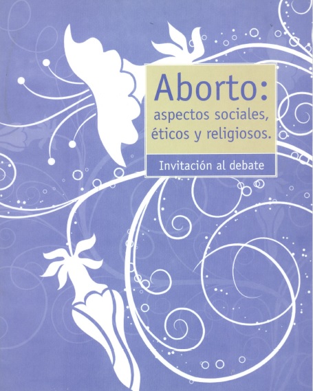 Aborto: Aspectos sociales, éticos y religiosos.