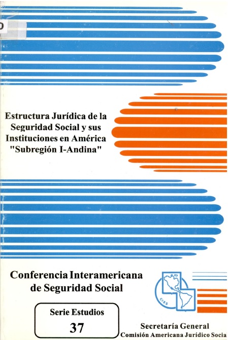 Estructura jurídica de la seguridad social y sus instrucciones en América "Subregión I-Andina"