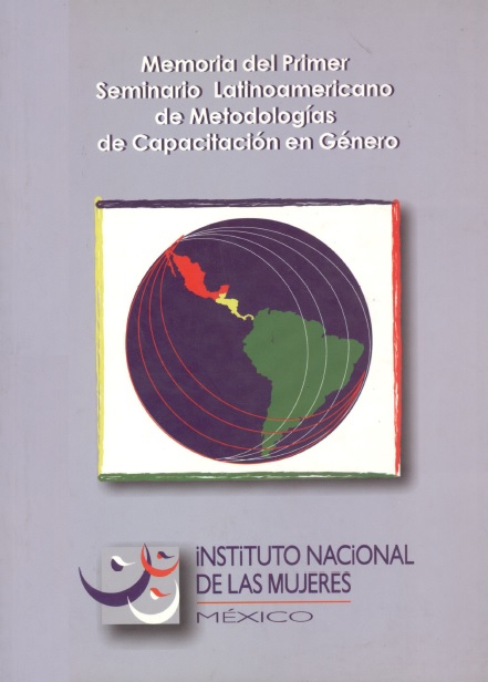 Memoria del primer seminario latinoamericano de metodologías de capacitación en género 