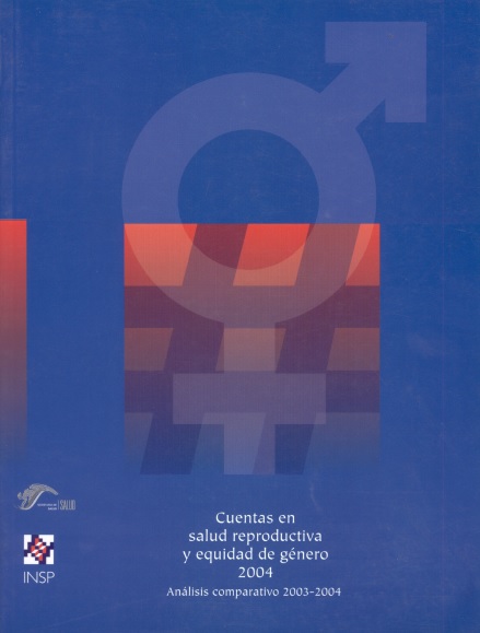 Cuentas en salud reproductiva y equidad de género 2004