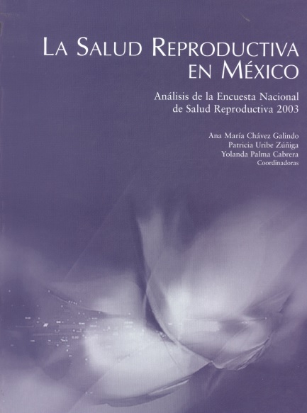 La salud reproductiva en México. Análisis de la encuesta nacional de la salud reproductiva 2003